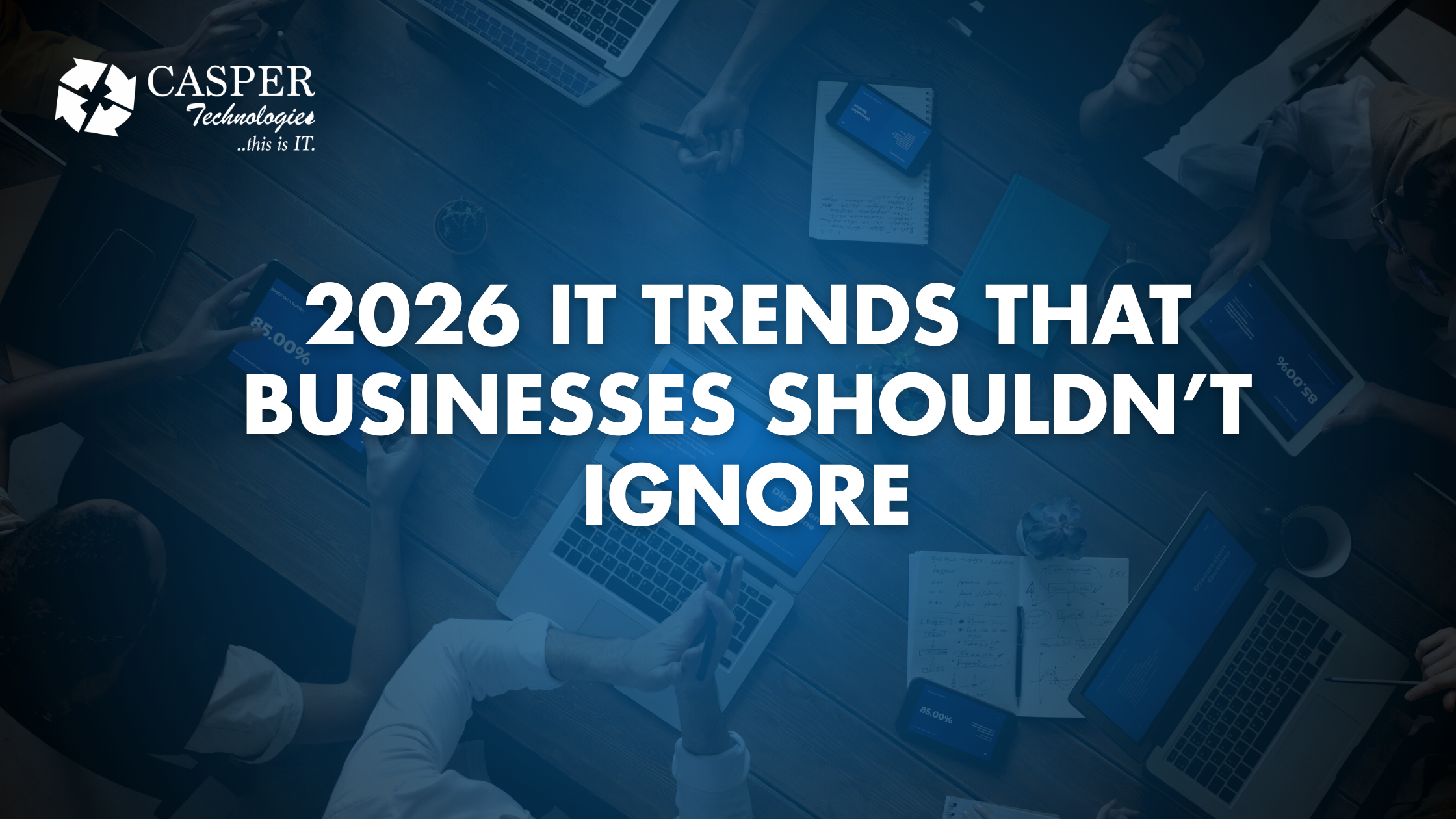 2026 IT Trends That Businesses Shouldn’t Ignore